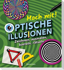 Mach mit! - Optische Illusionen: Zeichnen, ausmalen, basteln, rätseln, spielen! Das Aktivbuch für Kinder ab 6 Jahren