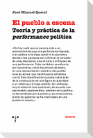 El pueblo a escena : teoria y práctica de la "performance" política