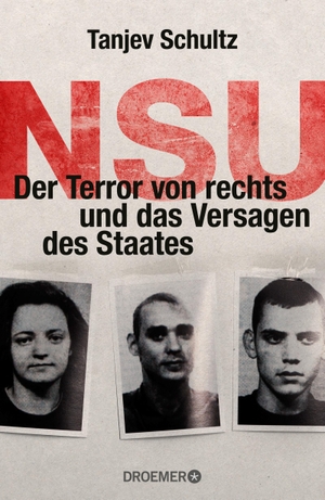 Tanjev Schultz. NSU - Der Terror von rechts und das Versagen des Staates. Droemer, 2018.