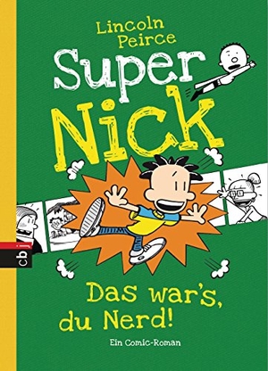 Peirce, Lincoln. Super Nick - Das war's, du Nerd! - Ein Comic-Roman. cbj, 2016.