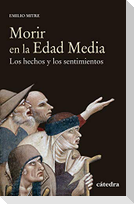 Morir en la Edad Media : los hechos y los sentimientos