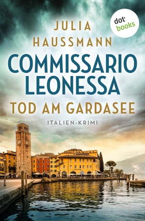 Haussmann, Julia. Commissario Leonessa - Tod am Gardasee - Italien-Krimi. dotbooks GmbH, 2026.