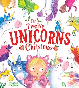 Knapman, Timothy. The Twelve Unicorns of Christmas. Aladdin Paperbacks, 2020.