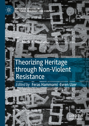 Uzer, Evren / Feras Hammami (Hrsg.). Theorizing Heritage through Non-Violent Resistance. Springer International Publishing, 2023.