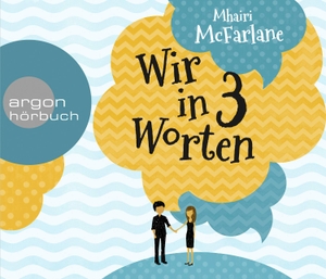 McFarlane, Mhairi. Wir in drei Worten. Argon Verlag GmbH, 2016.