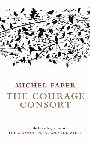 Faber, Michel. The Courage Consort. Canongate Books, 2004.