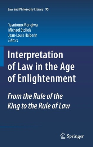 Morigiwa, Yasutomo / Jean-Louis Halperin et al (Hrsg.). Interpretation of Law in the Age of Enlightenment - From the Rule of the King to the Rule of Law. Springer Netherlands, 2013.