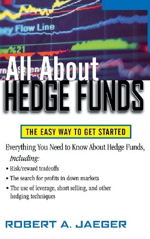 Jaeger. All about Hedge Funds - The Easy Way to Get Started. McGraw Hill LLC, 2002.