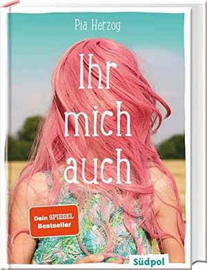 Herzog, Pia. Ihr mich auch. Südpol Verlag GmbH, 2019.