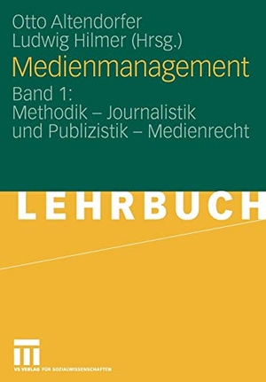 Hilmer, Ludwig / Otto Altendorfer (Hrsg.). Medienmanagement - Band 1: Methodik - Journalistik und Publizistik - Medienrecht. VS Verlag für Sozialwissenschaften, 2008.