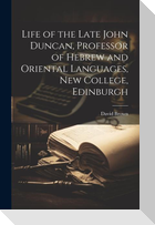 Life of the Late John Duncan, Professor of Hebrew and Oriental Languages, New College, Edinburgh