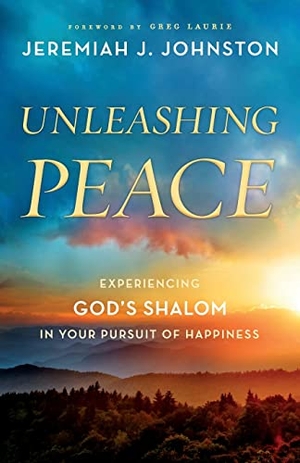 Johnston, Jeremiah J. Unleashing Peace - Experiencing God's Shalom in Your Pursuit of Happiness. Baker Publishing Group, 2021.