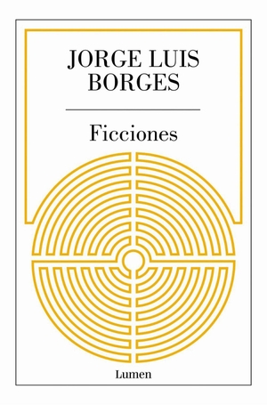 Borges, Jorge Luis. Ficciones. Editorial Lumen, 2019.