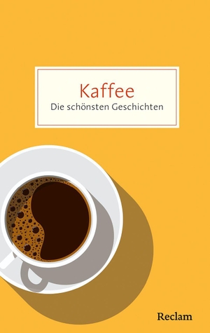 Gieseking, Bernd (Hrsg.). Kaffee. Die schönsten Geschichten über das Glück in der Tasse - Das literarische Kaffee-Buch für alle, die ohne den Wachmacher nicht leben können. Reclam Philipp Jun., 2026.