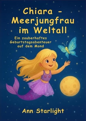 Verlag Yalden (Hrsg.). Chiara - Meerjungfrau im Weltall - Ein zauberhaftes Geburtstagsabenteuer auf dem Mond. Verlag Yalden, 2025.