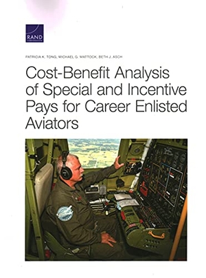 Tong, Patricia K / Mattock, Michael G et al. Cost-Benefit Analysis of Special and Incentive Pays for Career Enlisted Aviators. RAND Corporation, 2021.