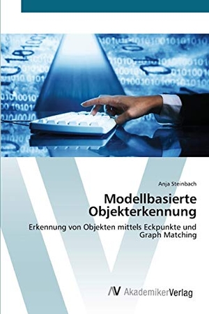 Steinbach, Anja. Modellbasierte Objekterkennung - Erkennung von Objekten mittels Eckpunkte und Graph Matching. AV Akademikerverlag, 2012.