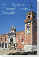 Reconfiguring the Fifteenth-Century Crusade