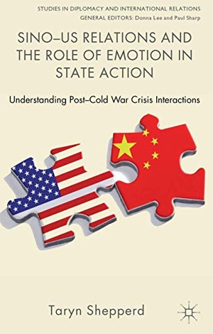 Shepperd, T.. Sino-US Relations and the Role of Emotion in State Action - Understanding Post-Cold War Crisis Interactions. Springer Nature Singapore, 2013.
