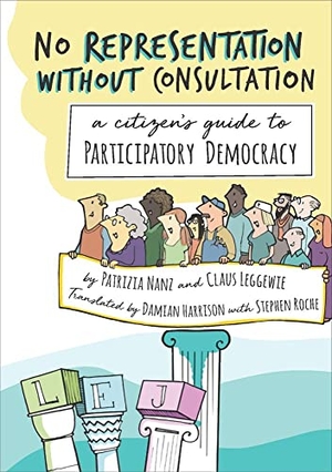 Nanz, Patrizia / Claus Leggewie. No Representation Without Consultation: A Citizen's Guide to Participatory Democracy. Between the Lines, 2019.
