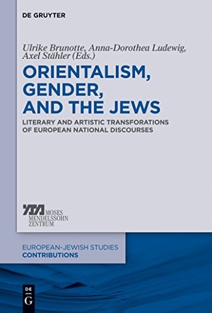 Brunotte, Ulrike / Axel Stähler et al (Hrsg.). Orientalism, Gender, and the Jews - Literary and Artistic Transformations of European National Discourses. De Gruyter Oldenbourg, 2014.