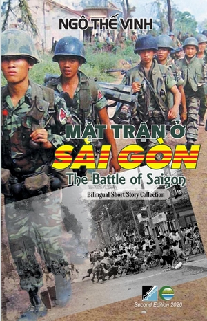 Ngo, The Vinh. M¿t Tr¿n ¿ Sài Gòn / The Battle Of Saigon - Bilingual (Vietnamese/English) -  Second Edition. Nhan Anh Publisher, 2020.