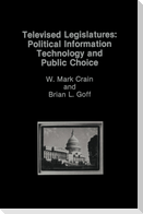 Televised Legislatures: Political Information Technology and Public Choice