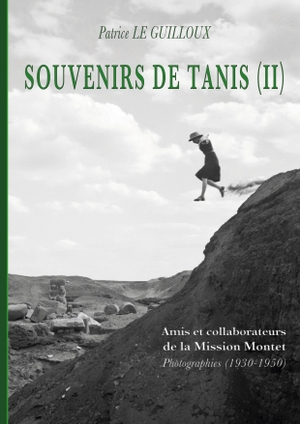 Le Guilloux, Patrice. Souvenirs de Tanis (II) - Amis et collaborateurs de la Mission Montet. Photographies (1930-1950). Books on Demand, 2023.