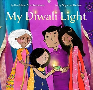 Mirchandani, Raakhee. My Diwali Light. Little, Brown Books for Young Readers, 2022.