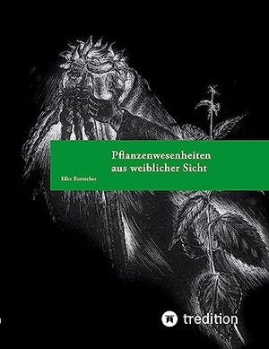 Burtscher, Elke. Pflanzenwesenheiten aus weiblicher Sicht - Der Pflanzengeist von Heilpflanzen. tredition, 2023.