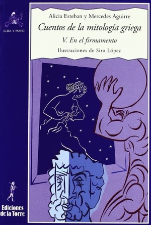 Siro / Aguirre, Mercedes et al. Cuentos de la mitología griega V : en el firmamento. Ediciones de la Torre, 2008.