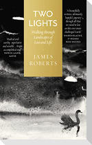 Two Lights: Walking Through Landscapes of Loss and Life