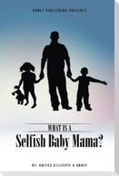 What Is A Selfish Baby Mama?
