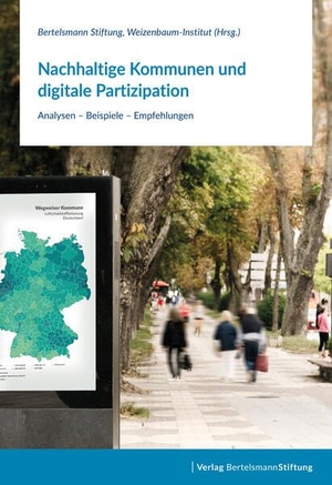 Bertelsmann, Stiftung / Weizenbaum-Institut (Hrsg.). Nachhaltige Kommunen und digitale Partizipation - Analysen - Beispiele - Empfehlungen. Bertelsmann Stiftung, 2026.