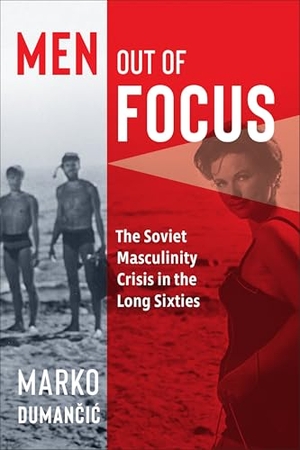Duman&. Men Out of Focus - The Soviet Masculinity Crisis in the Long Sixties. University of Toronto Press, 2021.