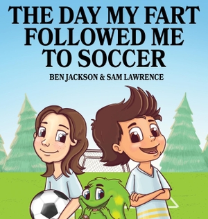 Jackson, Ben / Sam Lawrence. The Day My Fart Followed Me To Soccer. Indie Publishing Group, 2017.