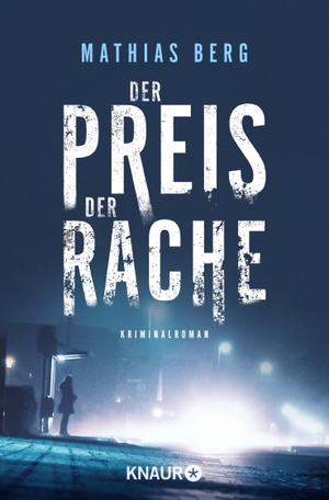 Berg, Mathias. Der Preis der Rache - Kriminalroman. Knaur Taschenbuch, 2020.