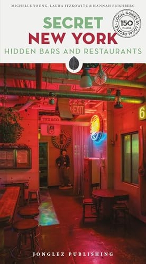 Young, Michelle / Itzkowitz, Laura et al. Secret New York - Hidden Bars & Restaurants. Jonglez Publishing, 2026.