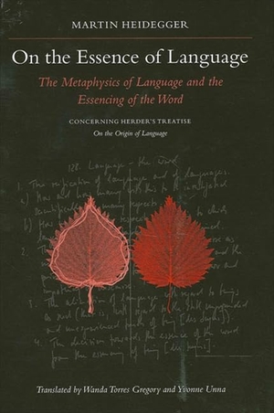 Heidegger, Martin. On the Essence of Language - The Metaphysics of Language and the Essencing of the Word Concerning Herder's Treatise On the Origin of Language. State University of New York Press, 2004.