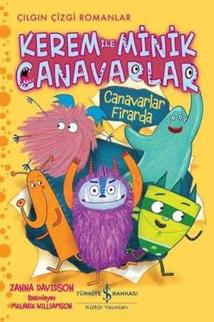 Davidson, Zanna. Kerem ile Minik Canavarlar - Canavarlar Firarda. Türkiye Is Bankasi Kültür Yayinlari, 2019.
