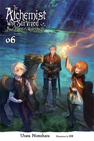 Nonohara, Usata. The Alchemist Who Survived Now Dreams of a Quiet City Life, Vol. 6 (Light Novel) - Volume 6. Yen Press, 2021.