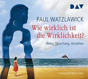 Watzlawick, Paul. Wie wirklich ist die Wirklichkeit? - Wahn, Täuschung, Verstehen - Lesung mit Bernt Hahn (4 CDs). Der Audio Verlag GmbH, 2019.