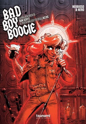 Nebbioso Martini Enrico / Nero. Bad boy boogie. La ballata rock di Bon Scott, il poeta maledetto degli AC/DC. Tsunami Edizioni, 2026.