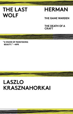 Krasznahorkai, László. The Last Wolf & Herman. New Directions Publishing Corporation, 2019.