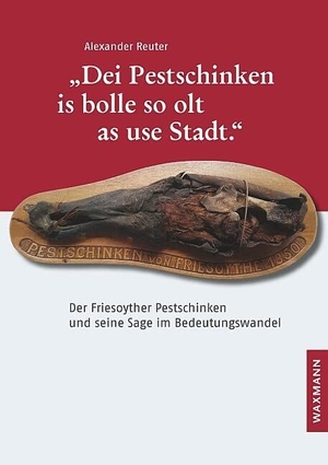 Reuter, Alexander. "Dei Pestschinken is bolle so olt as use Stadt." - Der Friesoyther Pestschinken und seine Sage im Bedeutungswandel. Waxmann Verlag, 2021.