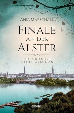 Marschall, Anja. Finale an der Alster - Showdown in Hamburgs Unterwelt. Ein Krimi aus der Kaiserzeit - Historischer Kriminalroman. Emons Verlag, 2026.