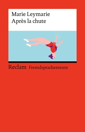 Leymarie, Marie. Après la chute - [Fremdsprachentexte] - Französischer Text mit deutschen Worterklärungen. Niveau B1-B2 (GER) - Eine aktuelle Lektüre zu den Themen Leistungsdruck und Berufswahl. Reclam Philipp Jun., 2026.