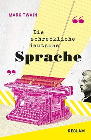 Twain, Mark. The Awful German Language / Die schreckliche deutsche Sprache - Englisch/Deutsch. Reclam Philipp Jun., 2018.
