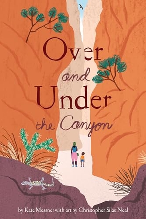 Messner, Kate. Over and Under the Canyon. Chronicle Books, 2024.