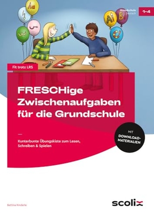 Rinderle, Bettina. FRESCHige Zwischenaufgaben für die Grundschule - Kunterbunte Übungskiste zum Lesen, Schreiben & Spielen (1. bis 4. Klasse). scolix, 2024.